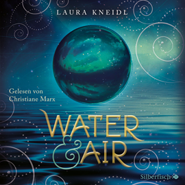 Hörbuch Water & Air  - Autor Laura Kneidl   - gelesen von Christiane Marx
