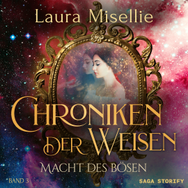 Hörbuch Chroniken der Weisen: Macht des Bösen (Band 3)  - Autor Laura Misellie   - gelesen von Laura Diederich