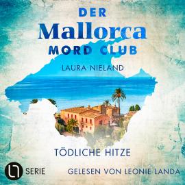 Hörbuch Tödliche Hitze - Der Mallorca Mord Club, Folge 1 (Ungekürzt)  - Autor Laura Nieland   - gelesen von Leonie Landa