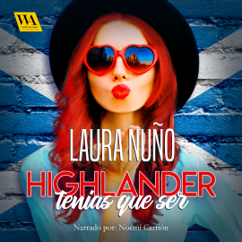 Hörbuch Highlander tenías que ser  - Autor Laura Nuño   - gelesen von Noemí Carrión