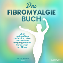Hörbuch Das Fibromyalgie Buch  - Autor Laura Remin   - gelesen von Birgit Brauneder
