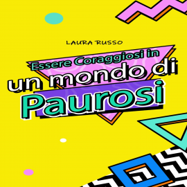 Hörbuch Essere Coraggiosi in un mondo di Paurosi  - Autor Laura Russo   - gelesen von Valentina Fregni