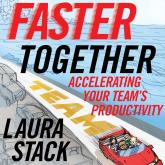 Faster Together - Accelerating Your Team's Productivity (Unabridged)