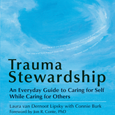 Trauma Stewardship - An Everyday Guide to Caring for Self While Caring for Others (Unabridged)
