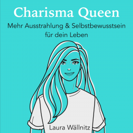 Hörbuch Charisma Queen  - Autor Laura Wällnitz   - gelesen von Laura Wällnitz