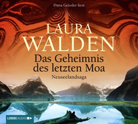Hörbuch Das Geheimnis des letzten Moa - Neuseelandsaga  - Autor Laura Walden   - gelesen von Dana Geissler