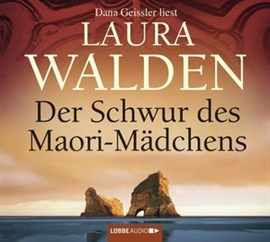 Hörbuch Der Schwur des Maori-Mädchens 4  - Autor Laura Walden   - gelesen von Dana Geissler