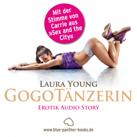 Hörbuch GogoTänzerin | Erotik Audio Story | Erotisches Hörbuch  - Autor Laura Young   - gelesen von Irina von Bentheim