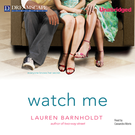 Hörbuch Watch Me  - Autor Lauren Barnholdt   - gelesen von Cassandra Lee Morris