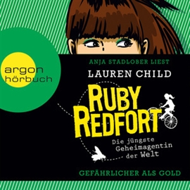 Hörbuch Ruby Redfort: Gefährlicher als Gold  - Autor Lauren Child   - gelesen von Anja Stadlober