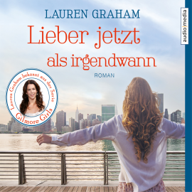 Hörbuch Lieber jetzt als irgendwann  - Autor Lauren Graham   - gelesen von Melanie Pukaß