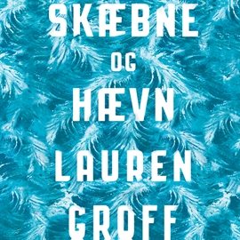 Hörbuch Skaebne og haevn  - Autor Lauren Groff   - gelesen von Charlotte Flyvbjerg
