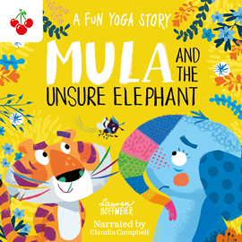 Hörbuch Mula and the Unsure Elephant: A Fun Yoga Story - Mula and Friends, Book 3 (Unabridged)  - Autor Lauren Hoffmeier   - gelesen von Claudia Campbell