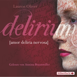 Hörbuch Amor-Trilogie, Teil 1: Delirium  - Autor Lauren Oliver   - gelesen von Annina Braunmiller