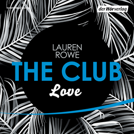 Hörbuch The Club 3 - Love  - Autor Lauren Rowe   - gelesen von Schauspielergruppe