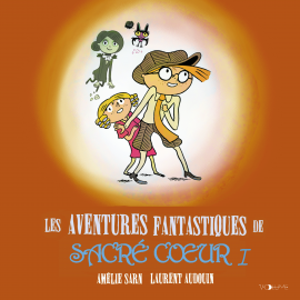 Hörbuch Les Aventures fantastiques de Sacré-Coeur I  - Autor Laurent Audouin   - gelesen von Frédéric Kneip