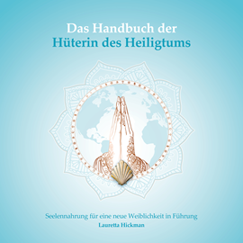 Hörbuch Das Handbuch der Hüterin des Heiligtums - Das Quartett der weiblichen Archetypen  - Autor Lauretta Hickman   - gelesen von Lauretta Hickman