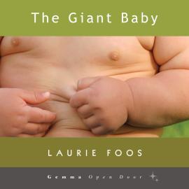Hörbuch The Giant Baby (Unabridged)  - Autor Laurie Foos   - gelesen von Schauspielergruppe