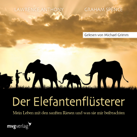 Hörbuch Der Elefantenflüsterer  - Autor Lawrence Anthony   - gelesen von Michael A. Grimm