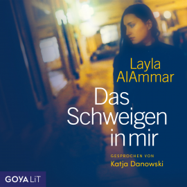 Hörbuch Das Schweigen in mir [Ungekürzt]  - Autor Layla AlAmmar   - gelesen von Katja Danowski