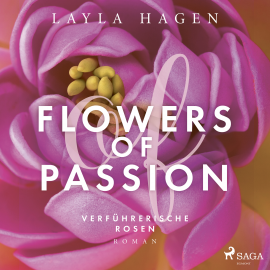 Hörbuch Flowers of Passion – Verführerische Rosen  - Autor Layla Hagen   - gelesen von Fanny Bechert