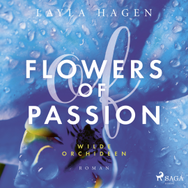 Hörbuch Flowers of Passion – Wilde Orchideen  - Autor Layla Hagen   - gelesen von Fanny Bechert