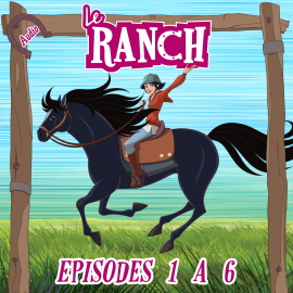 Hörbuch Le Ranch - Episodes 1 à 6  - Autor Le Ranch   - gelesen von Schauspielergruppe