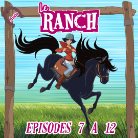 Hörbuch Le Ranch - Episodes 7 à 12  - Autor Le Ranch   - gelesen von Schauspielergruppe