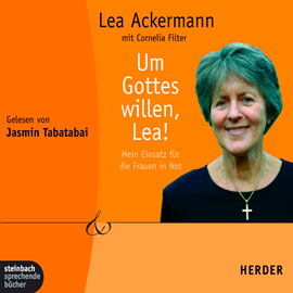 Hörbuch Um Gottes willen, Lea! - Mein Einsatz für die Frauen in Not  - Autor Lea Ackermann   - gelesen von Jasmin Tabatabei