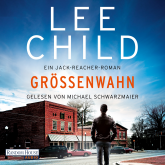 Hörbuch Größenwahn  - Autor Lee Child   - gelesen von Michael Schwarzmaier