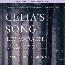 Hörbuch Celia's Song (Unabridged)  - Autor Lee Maracle   - gelesen von Columpa Bobb