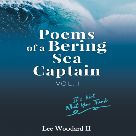 Hörbuch Poems of a Bering Sea Captain Vol 1  - Autor Lee Woodard II   - gelesen von Kellen Boyle