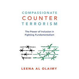 Hörbuch Compassionate Counterterrorism - The Power of Inclusion In Fighting Fundamentalism (Unabridged)  - Autor Leena Al Olaimy   - gelesen von Ana Clements