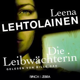 Hörbuch Die Leibwächterin - Die Leibwächterin - Ein Finnland-Krimi, Band 1 (Ungekürzt)  - Autor Leena Lehtolainen   - gelesen von Bille Dau