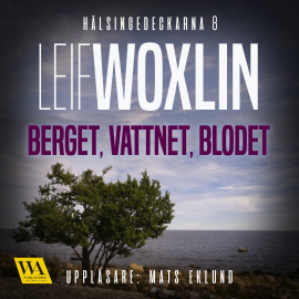 Hörbuch Berget, vattnet, blodet  - Autor Leif Woxlin   - gelesen von Mats Eklund