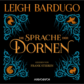 Hörbuch Die Sprache der Dornen  - Autor Leigh Bardugo   - gelesen von Frank Stieren
