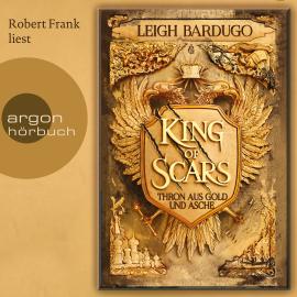 Hörbuch King of Scars - Thron aus Gold und Asche, Band 1 (Ungekürzte Lesung)  - Autor Leigh Bardugo   - gelesen von Robert Frank