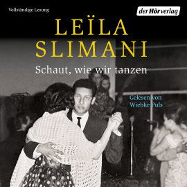 Hörbuch Schaut, wie wir tanzen  - Autor Leïla Slimani   - gelesen von Wiebke Puls