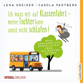 Hörbuch Ich muss mit auf Klassenfahrt – meine Tochter kann sonst nicht schlafen!  - Autor Lena Greiner   - gelesen von Jochen Bendel