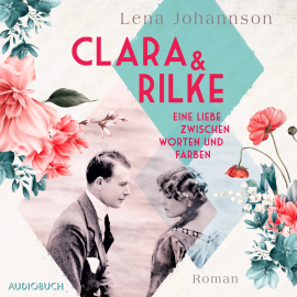 Hörbuch Clara und Rilke  - Autor Lena Johannson   - gelesen von Xenia Noetzelmann