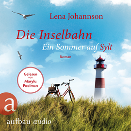 Hörbuch Die Inselbahn - Ein Sommer auf Sylt  - Autor Lena Johannson   - gelesen von Marylu Poolman