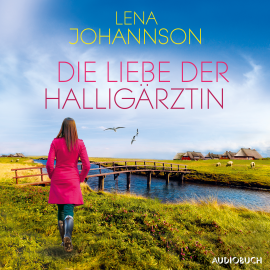 Hörbuch Die Liebe der Halligärztin (Die Halligärztin 2)  - Autor Lena Johannson   - gelesen von Isabell Korda