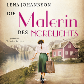 Hörbuch Die Malerin des Nordlichts  - Autor Lena Johannson   - gelesen von Christina Puciata