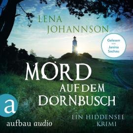 Hörbuch Mord auf dem Dornbusch - Ein Hiddensee-Krimi (Ungekürzt)  - Autor Lena Johannson   - gelesen von Janina Sachau