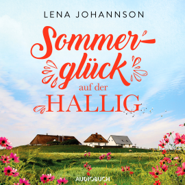 Hörbuch Sommerglück auf der Hallig (Die Halligärztin 3)  - Autor Lena Johannson   - gelesen von Isabell Korda