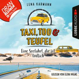 Hörbuch Eine Seefahrt, die ist tödlich - Taxi, Tod und Teufel, Folge 9 (Ungekürzt)  - Autor Lena Karmann   - gelesen von Elena Wilms
