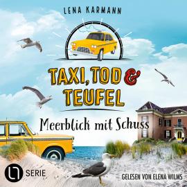 Hörbuch Meerblick mit Schuss - Taxi, Tod und Teufel, Folge 11 (Ungekürzt)  - Autor Lena Karmann   - gelesen von Elena Wilms