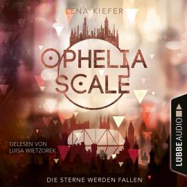 Hörbuch Die Sterne werden fallen - Ophelia Scale, Teil 3 (Ungekürzt)  - Autor Lena Kiefer   - gelesen von Luisa Wietzorek