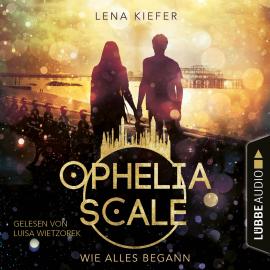 Hörbuch Wie alles begann - Ophelia Scale, Teil (Ungekürzt)  - Autor Lena Kiefer   - gelesen von Luisa Wietzorek