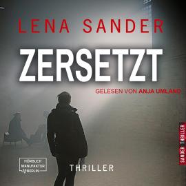 Hörbuch Zersetzt (ungekürzt)  - Autor Lena Sander   - gelesen von Anja Umland